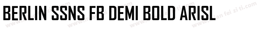 Berlin Ssns FB Demi Bold Arisl Horm字体转换